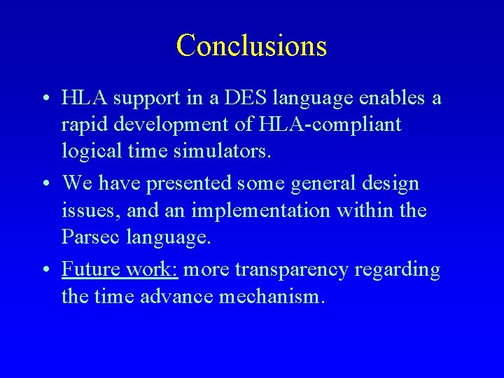 Conclusions • HLA support in a DES language enables a rapid development of HLA-compliant