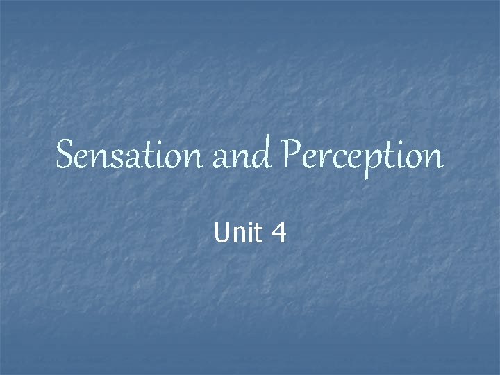Sensation and Perception Unit 4 
