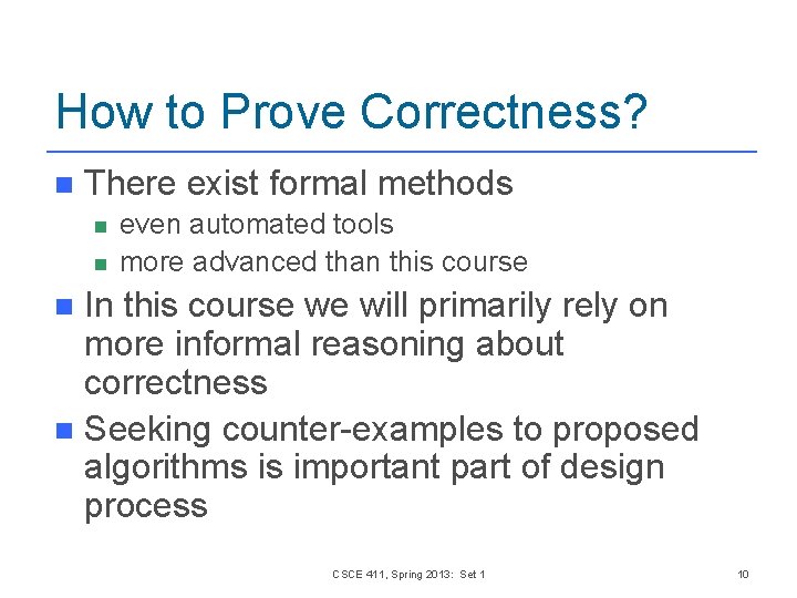 How to Prove Correctness? n There exist formal methods n n even automated tools