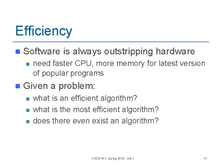 Efficiency n Software is always outstripping hardware n n need faster CPU, more memory
