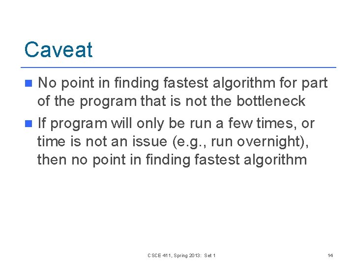 Caveat No point in finding fastest algorithm for part of the program that is