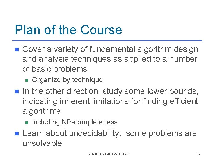 Plan of the Course n Cover a variety of fundamental algorithm design and analysis