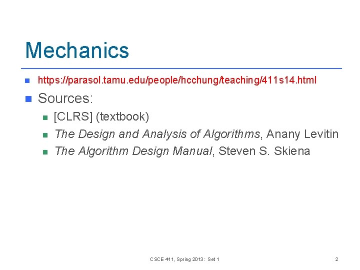Mechanics n https: //parasol. tamu. edu/people/hcchung/teaching/411 s 14. html n Sources: n n n