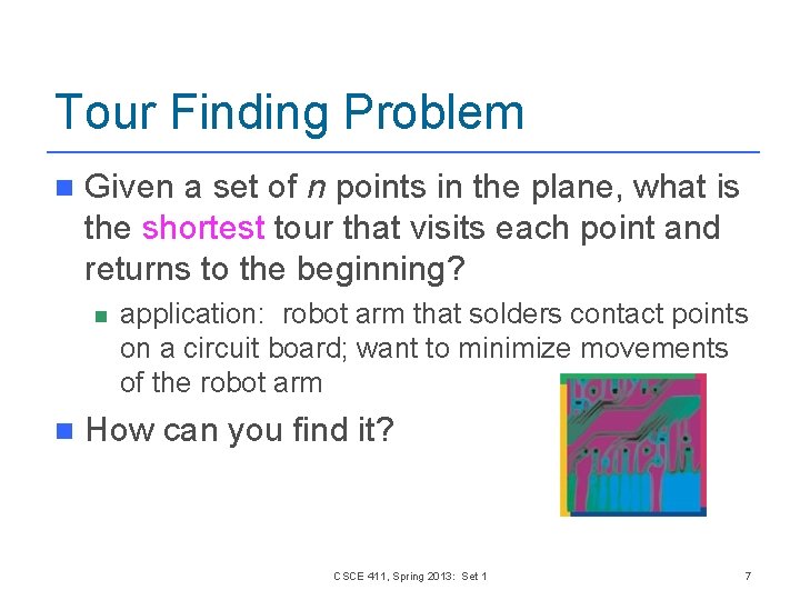 Tour Finding Problem n Given a set of n points in the plane, what