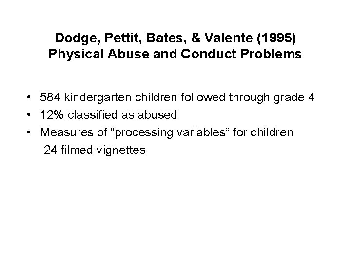 Dodge, Pettit, Bates, & Valente (1995) Physical Abuse and Conduct Problems • 584 kindergarten