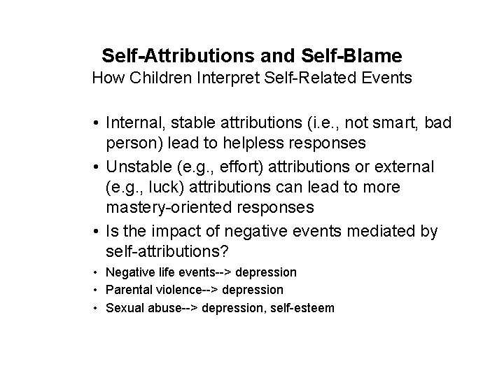 Self-Attributions and Self-Blame How Children Interpret Self-Related Events • Internal, stable attributions (i. e.