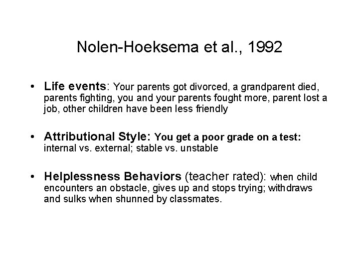 Nolen-Hoeksema et al. , 1992 • Life events: Your parents got divorced, a grandparent