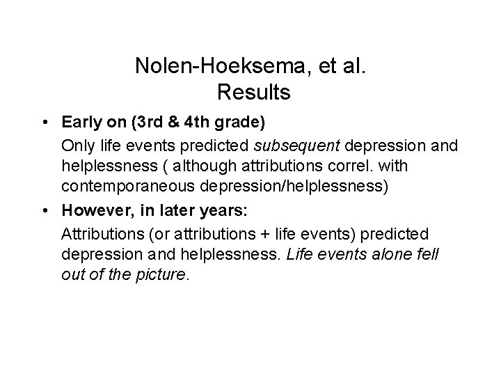 Nolen-Hoeksema, et al. Results • Early on (3 rd & 4 th grade) Only