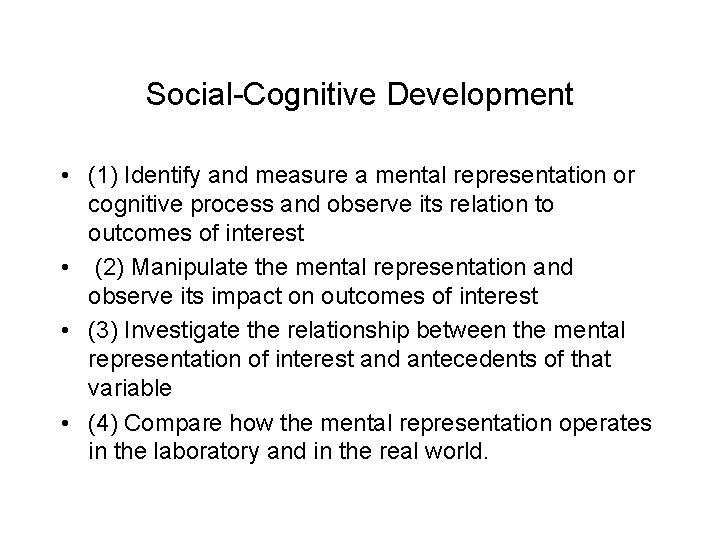 Social-Cognitive Development • (1) Identify and measure a mental representation or cognitive process and