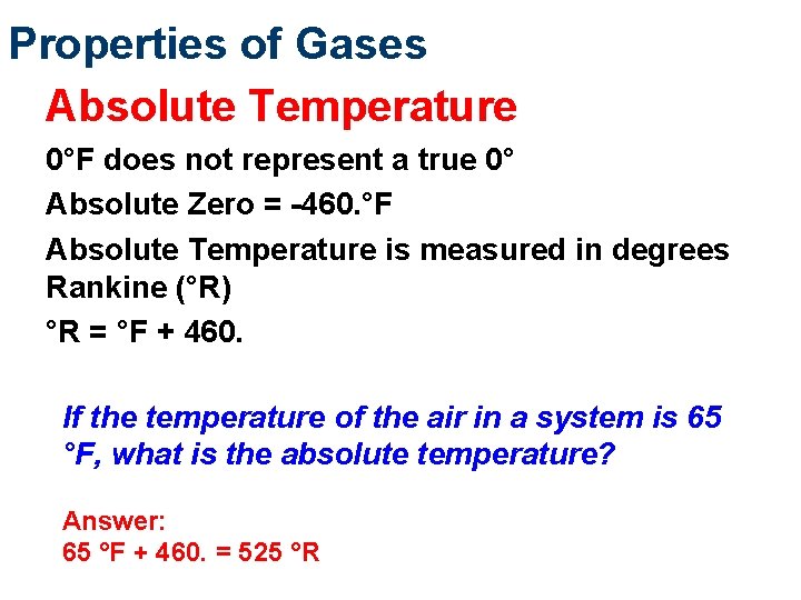 Properties of Gases Absolute Temperature 0°F does not represent a true 0° Absolute Zero Properties of Gases Absolute Temperature 0°F does not represent a true 0° Absolute Zero