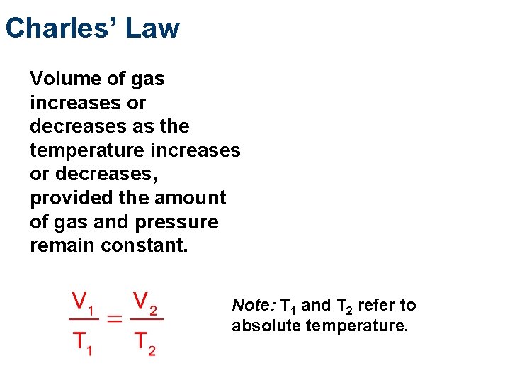 Charles’ Law Volume of gas increases or decreases as the temperature increases or decreases, Charles’ Law Volume of gas increases or decreases as the temperature increases or decreases,