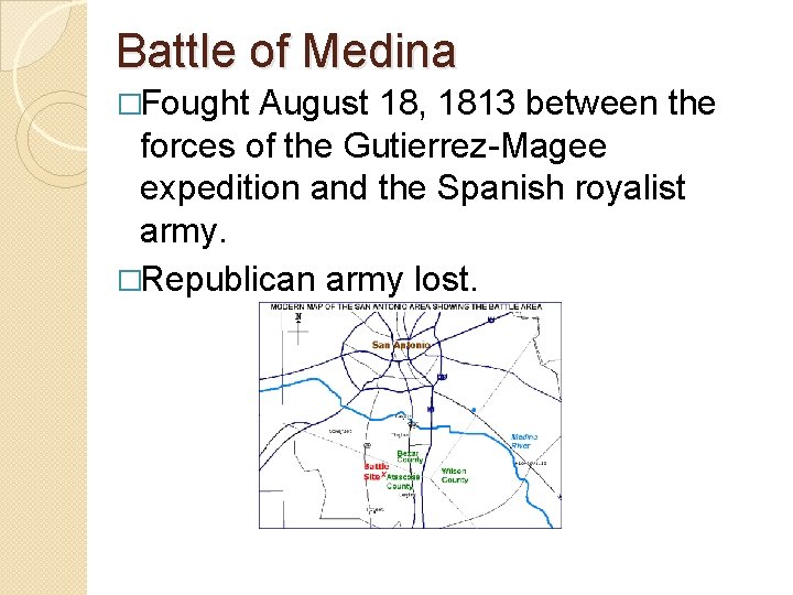 Battle of Medina �Fought August 18, 1813 between the forces of the Gutierrez-Magee expedition