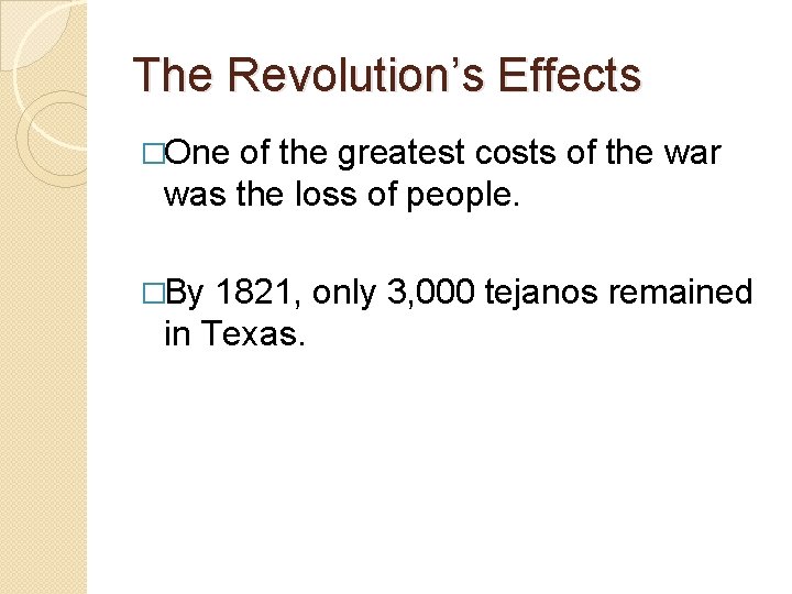 The Revolution’s Effects �One of the greatest costs of the war was the loss