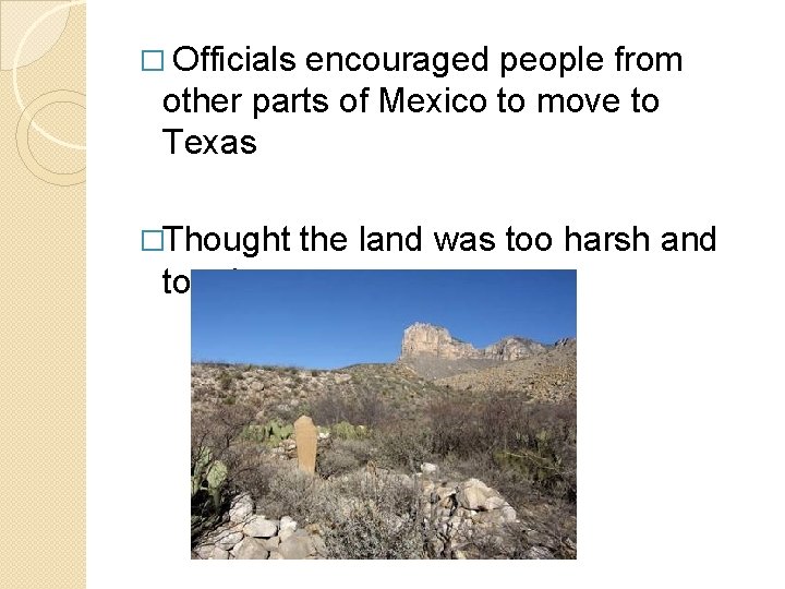 � Officials encouraged people from other parts of Mexico to move to Texas �Thought