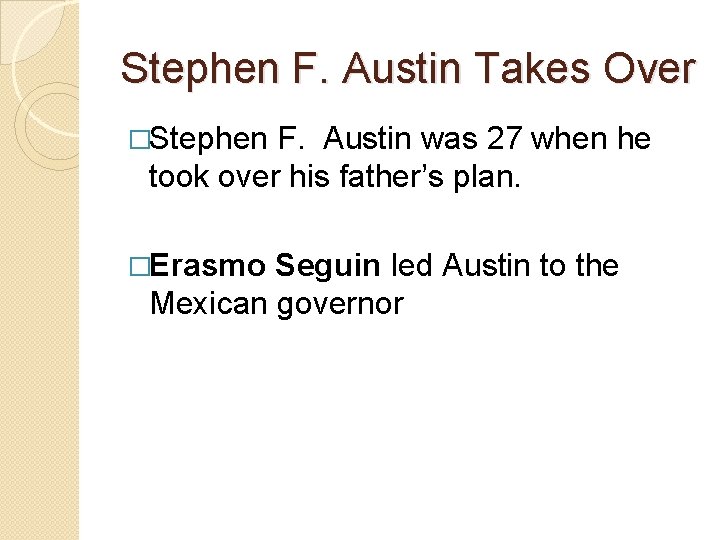 Stephen F. Austin Takes Over �Stephen F. Austin was 27 when he took over