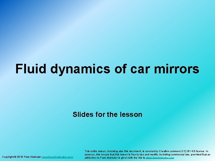  Fluid dynamics of car mirrors Slides for the lesson Copyright © 2016 Flow
