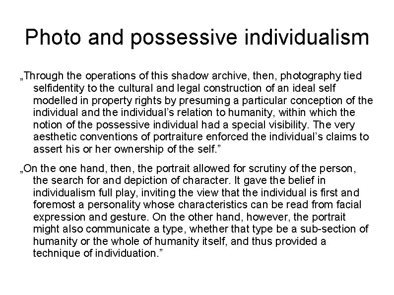 Photo and possessive individualism „Through the operations of this shadow archive, then, photography tied