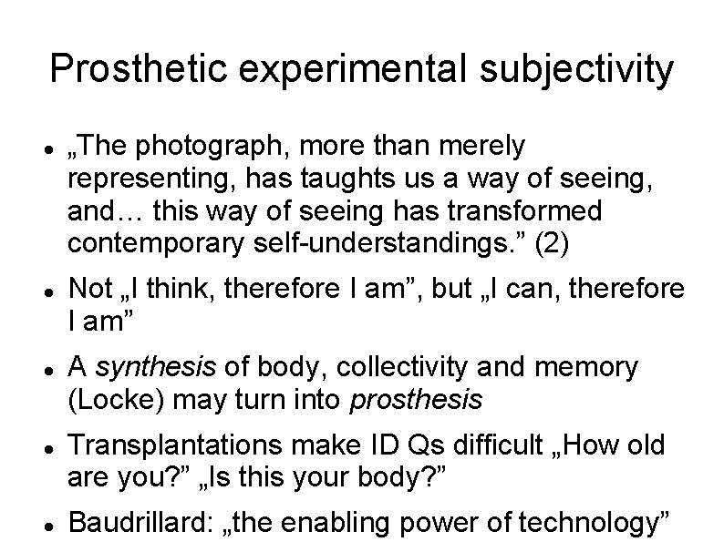 Prosthetic experimental subjectivity „The photograph, more than merely representing, has taughts us a way