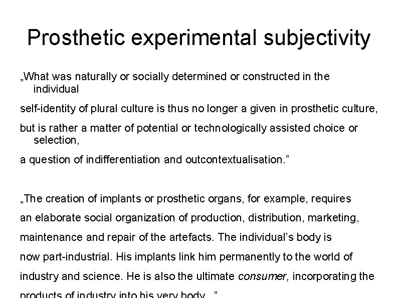 Prosthetic experimental subjectivity „What was naturally or socially determined or constructed in the individual