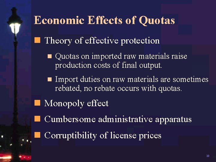 Economic Effects of Quotas n Theory of effective protection n Quotas on imported raw
