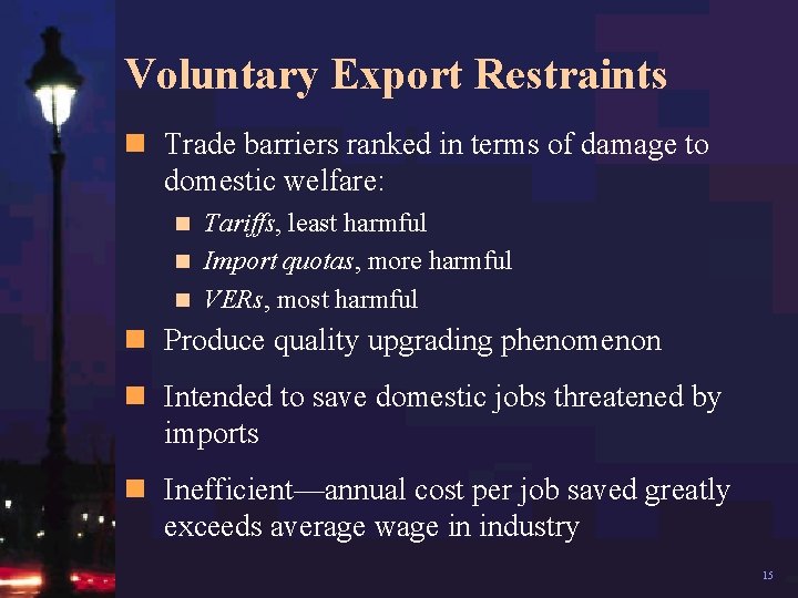 Voluntary Export Restraints n Trade barriers ranked in terms of damage to domestic welfare: