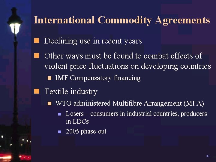 International Commodity Agreements n Declining use in recent years n Other ways must be
