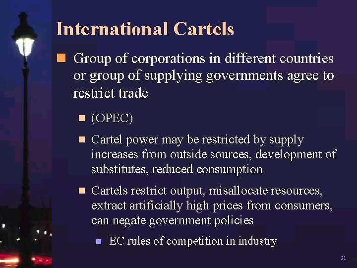 International Cartels n Group of corporations in different countries or group of supplying governments