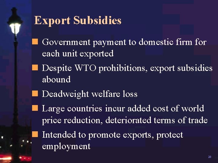 Export Subsidies n Government payment to domestic firm for each unit exported n Despite