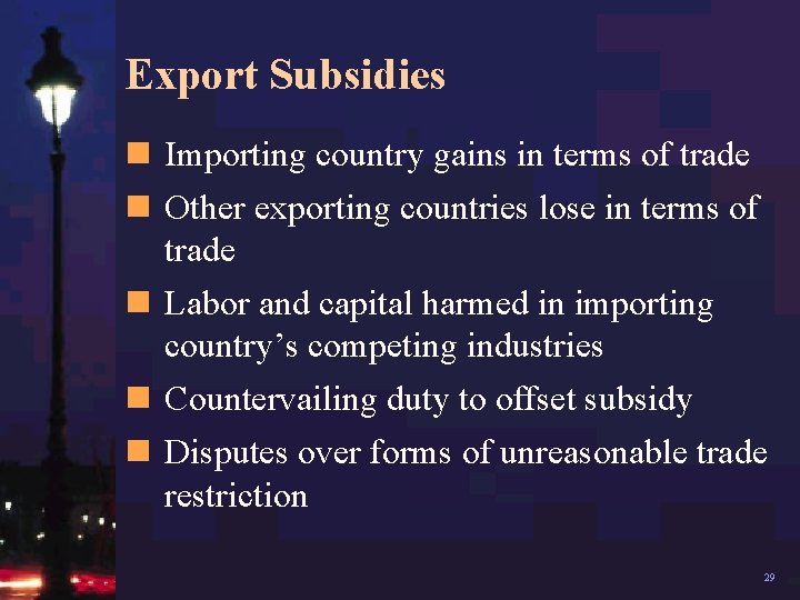 Export Subsidies n Importing country gains in terms of trade n Other exporting countries
