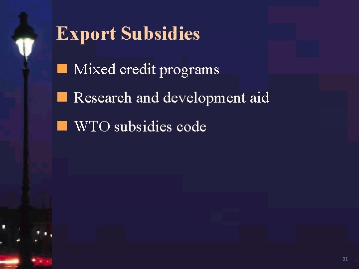 Export Subsidies n Mixed credit programs n Research and development aid n WTO subsidies