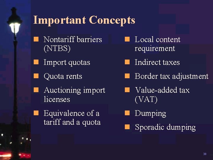 Important Concepts n Nontariff barriers (NTBS) n Local content requirement n Import quotas n