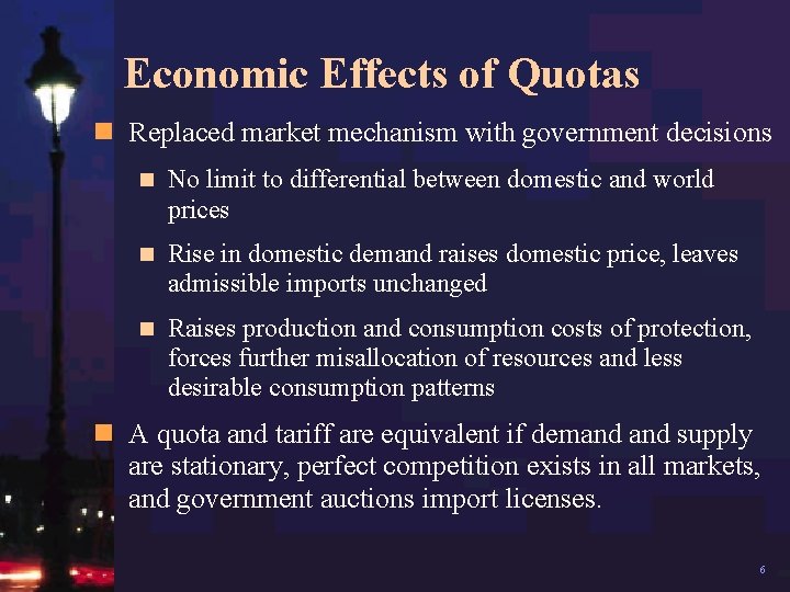 Economic Effects of Quotas n Replaced market mechanism with government decisions n No limit
