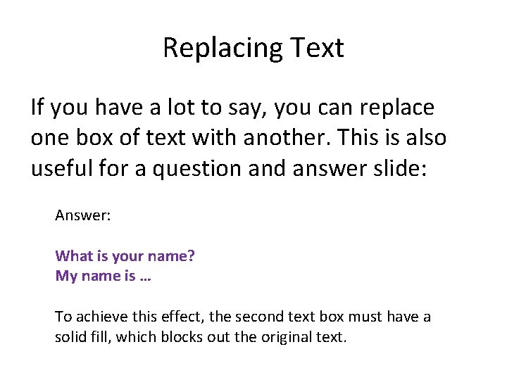Replacing Text If you have a lot to say, you can replace one box Replacing Text If you have a lot to say, you can replace one box