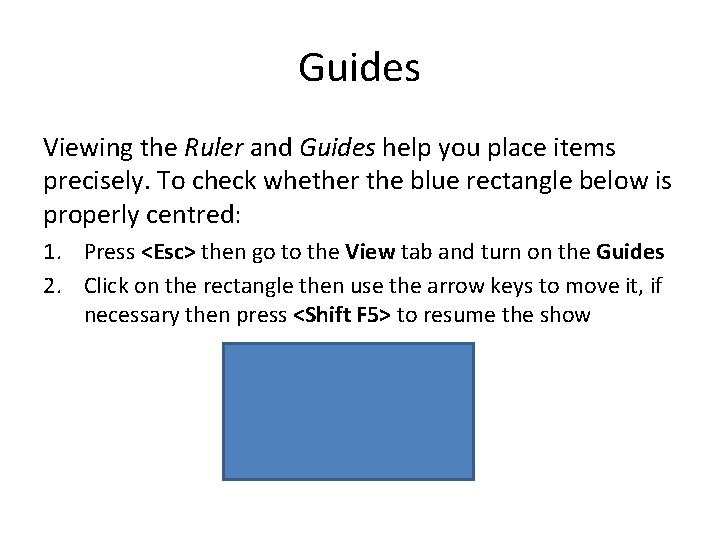 Guides Viewing the Ruler and Guides help you place items precisely. To check whether Guides Viewing the Ruler and Guides help you place items precisely. To check whether