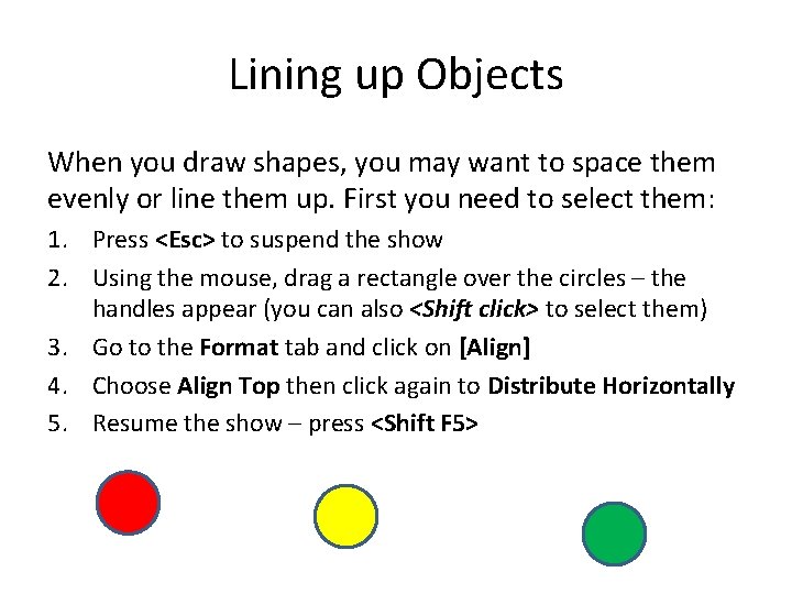 Lining up Objects When you draw shapes, you may want to space them evenly Lining up Objects When you draw shapes, you may want to space them evenly