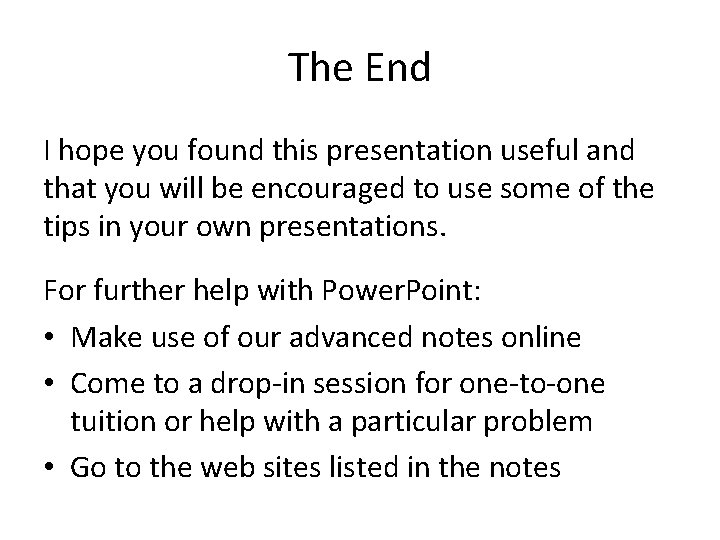 The End I hope you found this presentation useful and that you will be The End I hope you found this presentation useful and that you will be