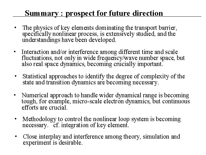 Summary : prospect for future direction • The physics of key elements dominating the