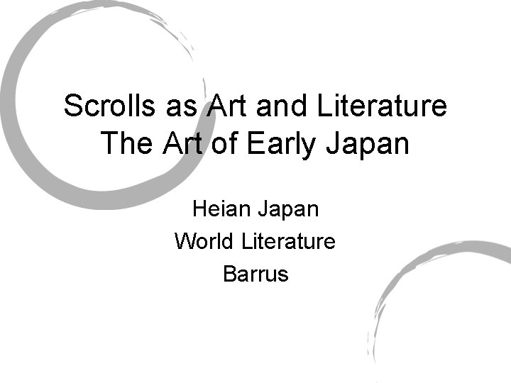 Scrolls as Art and Literature The Art of Early Japan Heian Japan World Literature