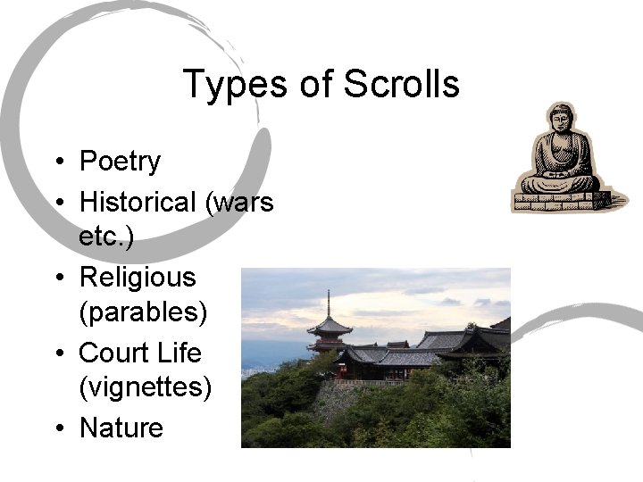 Types of Scrolls • Poetry • Historical (wars etc. ) • Religious (parables) •