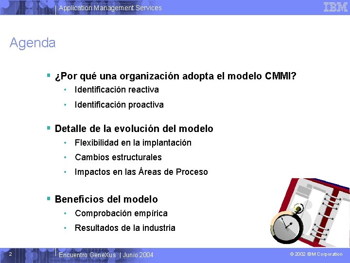 Application Management Services Agenda § ¿Por qué una organización adopta el modelo CMMI? •