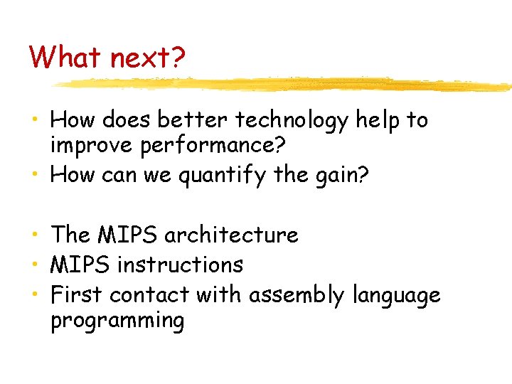 What next? • How does better technology help to improve performance? • How can What next? • How does better technology help to improve performance? • How can
