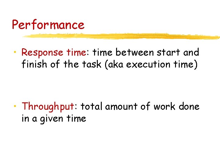 Performance • Response time: time between start and finish of the task (aka execution Performance • Response time: time between start and finish of the task (aka execution