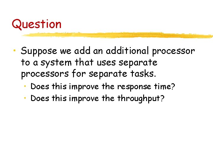 Question • Suppose we add an additional processor to a system that uses separate Question • Suppose we add an additional processor to a system that uses separate