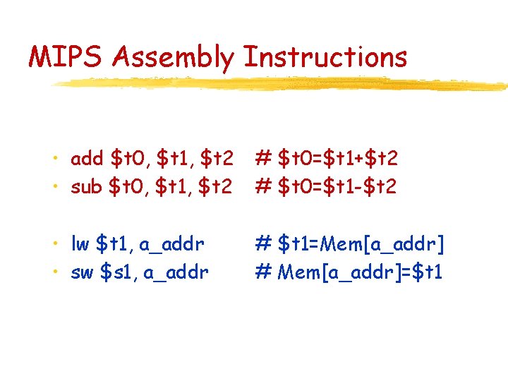 MIPS Assembly Instructions • add $t 0, $t 1, $t 2 • sub $t MIPS Assembly Instructions • add $t 0, $t 1, $t 2 • sub $t