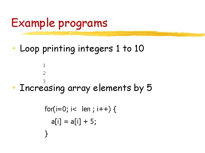 Example programs • Loop printing integers 1 to 10 1 2 3 • Increasing Example programs • Loop printing integers 1 to 10 1 2 3 • Increasing
