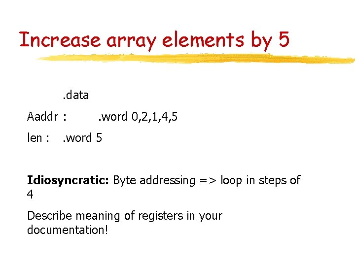 Increase array elements by 5. data Aaddr : len : . word 0, 2, Increase array elements by 5. data Aaddr : len : . word 0, 2,