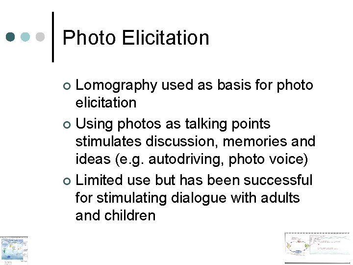 Photo Elicitation Lomography used as basis for photo elicitation ¢ Using photos as talking Photo Elicitation Lomography used as basis for photo elicitation ¢ Using photos as talking