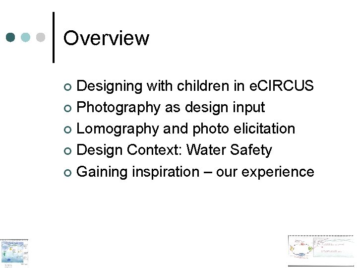 Overview Designing with children in e. CIRCUS ¢ Photography as design input ¢ Lomography Overview Designing with children in e. CIRCUS ¢ Photography as design input ¢ Lomography