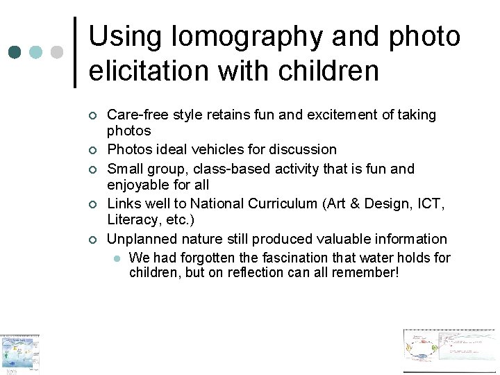 Using lomography and photo elicitation with children ¢ ¢ ¢ Care-free style retains fun Using lomography and photo elicitation with children ¢ ¢ ¢ Care-free style retains fun