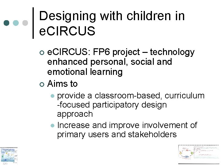 Designing with children in e. CIRCUS: FP 6 project – technology enhanced personal, social Designing with children in e. CIRCUS: FP 6 project – technology enhanced personal, social